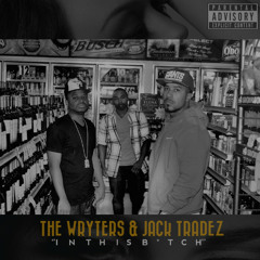 Jack Tradez x The Wryters - IN THIS BITCH
