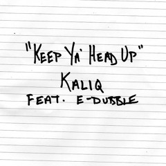 Keep Ya Head Up (ft. E-DUBBLE)