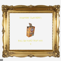 B∆LL $ø H∆RD TR∆P M!X II (feat. Raf Riley, HeRobust, Yellow Claw, Diplo, Butch Clancy +)
