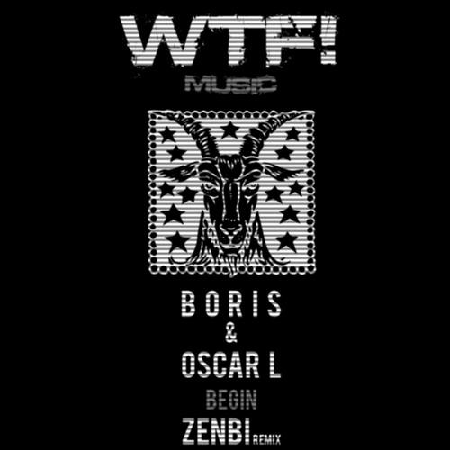 DJ Boris & Oscar L - Begin (Original Mix) WTF! Music