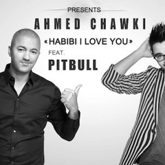 Ahmed Chawki - Habibi I Love You Ft. Pitbull