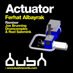 Ferhat Albayrak - Actuator (Original Mix) [Bush Records]