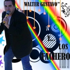 WALTER GUSTAVO Y LOS FACHEROS  - Sera que me estoy enamorando (inedito)