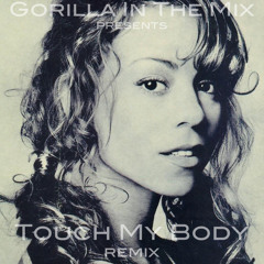 Mariah Carey - Touch My Body (Gorilla In The Mix)