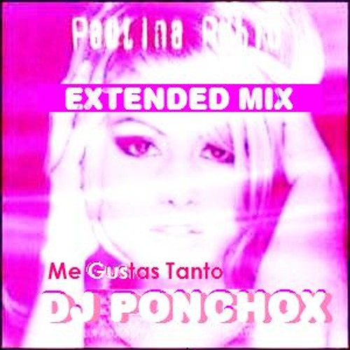 me gustas tanto remix paulina rubio feat gocho me gustas tanto remix paulina rubio feat gocho