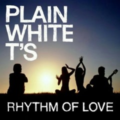 Rhythm Of Love - Plain White T's Cover