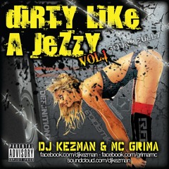 DJ Kezman & MC Grima - Dirty Like A Jezzy Volume 1