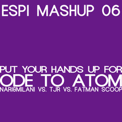 Nari&Milani vs. Tjr vs. Fatman Scoop - Put your hands up for ode to atom (Espi mashup)