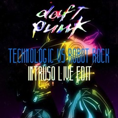 Daft Punk-Technologic vs. Robot Rock (Intruso Live Edit)
