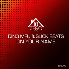 Dino MFU Feat. Slick Beats - On Your Name