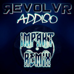 Addiso - RevolvR (Impakt Trap Remix)