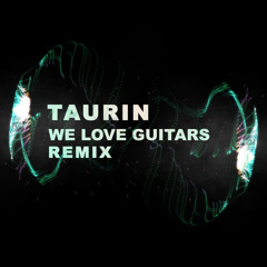 Taurin    (we love guitars Remix, extend., feat. Wolfgang Herkner)