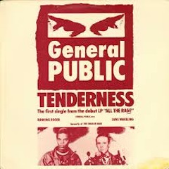 General Public - Tenderness (Longer Version)