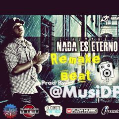 J Alvarez - Nada Es Eterno (Remake Beat) Prod By @MUSIDP