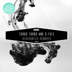 TURBO TURBO & S-FILE // Headhunter (SHADOW DANCER Remix) // (GND RECORDS, 2013) *PREVIEW*
