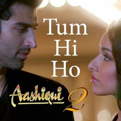 Tum Hi Ho - Aashiqui 2