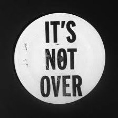 It's Not Over - Remake