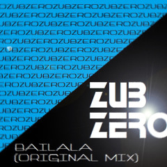 Zubzero - Bailala (Original Mix) [Free Download]