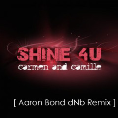 Carmen And Camille - Shine 4U [Aaron Bond dNb Remix]