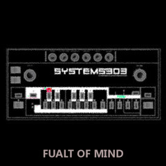 SYSTEMS303 - FAULT OF MIND