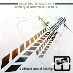 Diametral Netcast #003 mixed by Aerodynamic Xpress