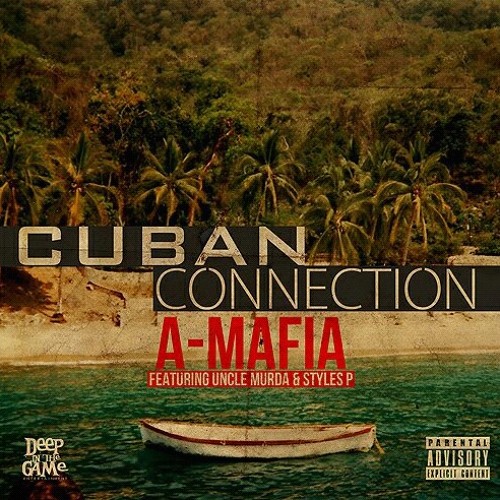 A-Mafia Ft. Uncle Murda, Styles P - Cuban Connection