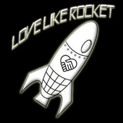 Love Like Rocket - Comin to lose