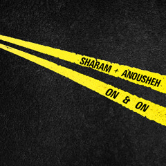 SHARAM + ANOUSHEH - ON & ON (Radio Edit)