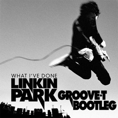 Linkin Park - What I've Done (Groove-T Bootleg Radio Mix)