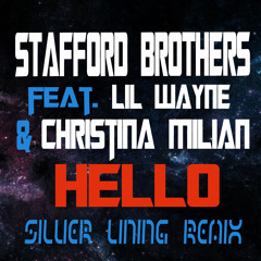 Stafford Brothers feat. Lil Wayne & Christina Milian - Hello (Silver Lining Remix)