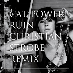 Cat Power - Ruin (Christian Strobe Remix)