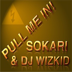 Pull Me In By Sokari & Dj Wizkid