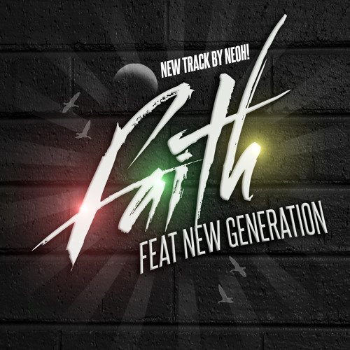Neoh - Faith ( feat New Generation) Released soon..