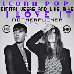 Dimitri Vegas & Like Mike feat.Icona Pop - I Love it Motherfucker (Hardbros Mashup) || FREE DOWNLOAD