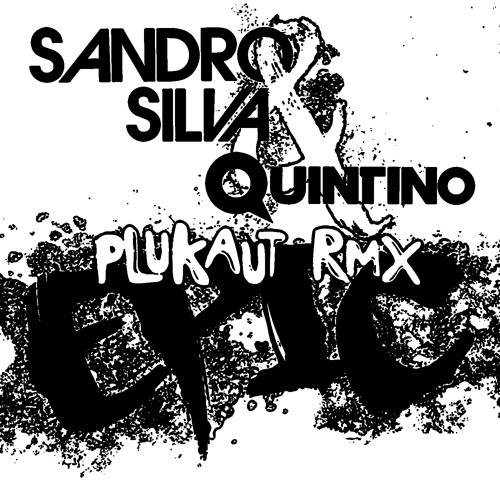 Sandro Silva & Quintino - Epic (Plukaut Remix Bootleg) [Free DL]