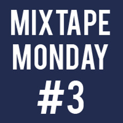 Mixtape Monday #3