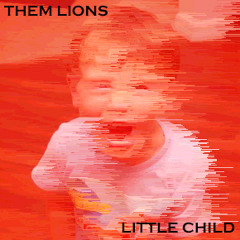 Them Lions - Little Child