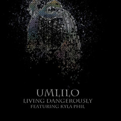 Living Dangerously featuring Kyla Phil