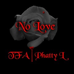 "No Love" - Tha Fallen Angel & Phatty L