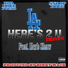 Tha Dogg Pound & Snoop Dogg "L.A. Here's 2 U" REMIX feat/ Herb Shaw
