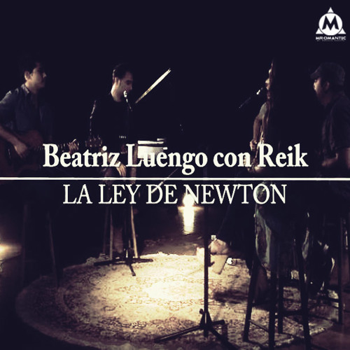 Beatriz Luengo con Reik   La Ley de Newton