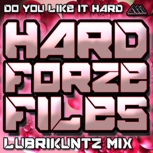 [HARDFORZEFILES005] Do You Like It Hard (Lubrikuntz Mix) - Hardforze