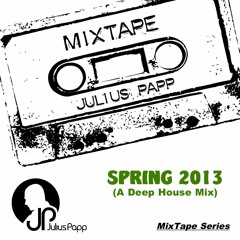 Julius Papp MixTape - Spring 2013 (A Deep House Mix).