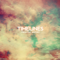 From The Airport - Timelines