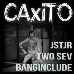 JSTJR x TWO SEV x BANGINCLUDE - Caxito (Original Mix)