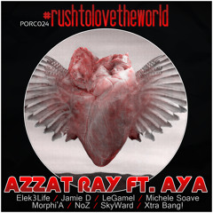 [17.04.13] Azzat Ray Feat. Aya - Rush To Love The World [PORC024]