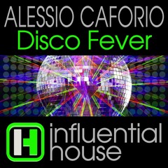 Alessio Caforio - Disco Fever : Influential House OUT NOW