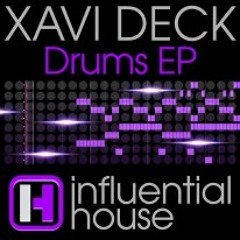 Xavi Deck - Drums EP : Influential House OUT NOW