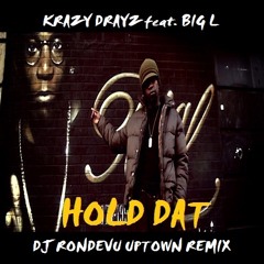 Krazy Drayz Feat Big L - Hold Dat - DJ Rondevu Uptown Remix