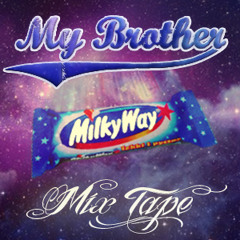 My Brother - Milky Way - Mix